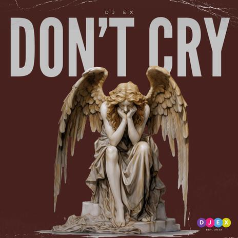 Don't Cry | Boomplay Music