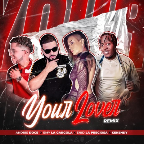 Your Lover (Remix) ft. Kekendy, Enid La Preciosa & Andris Doce | Boomplay Music