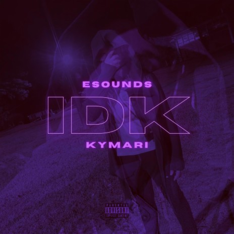 IDK ft. KyMari | Boomplay Music