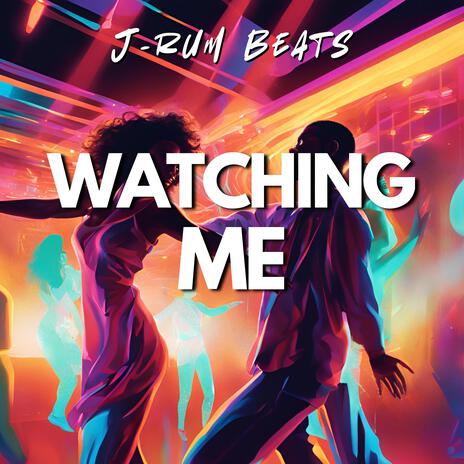 Watching Me | Boomplay Music