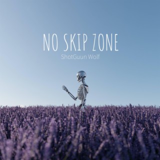 NO SKIP ZONE