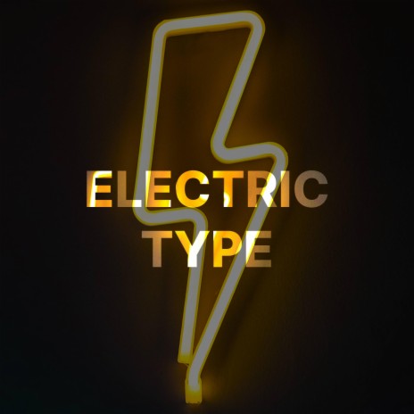 Electric Type | Boomplay Music