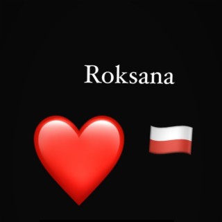 She say (Roksana)