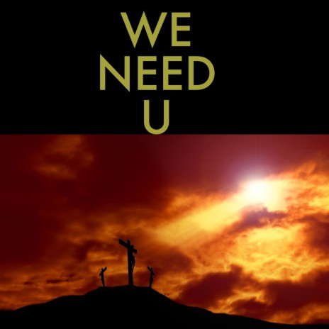 WE NEED U ft. Melodee Self | Boomplay Music