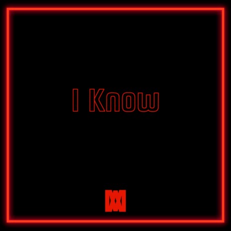 I Know | Boomplay Music