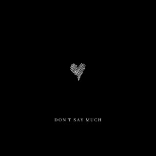 Don't Say Much