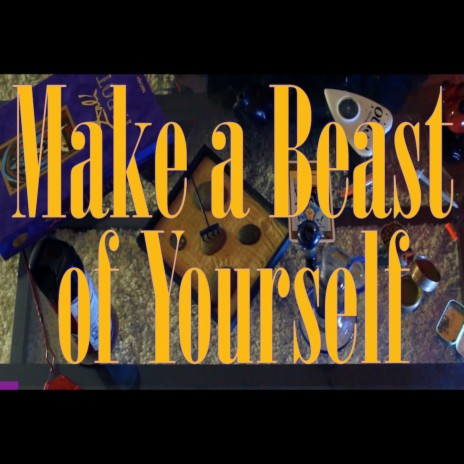 Make a Beast of Yourself