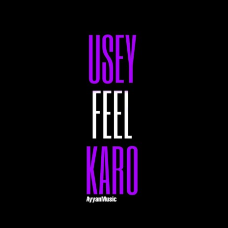 usey feel karo | Boomplay Music