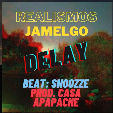 Delay ft. Jamelgo, Snoozze & Casa Apapache | Boomplay Music