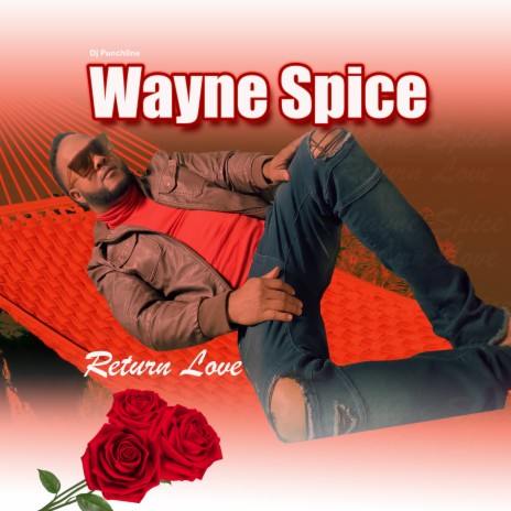 Return Love ft. Wayne Spice | Boomplay Music