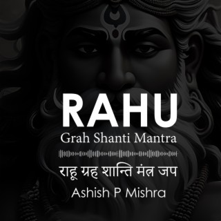 Rahu Shnti Mantra jap (108 Times)