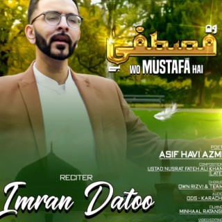 Wo Mustafa Hai by Imran Datoo