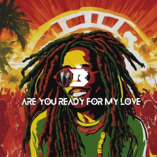 Are You Ready For My Love Riddim