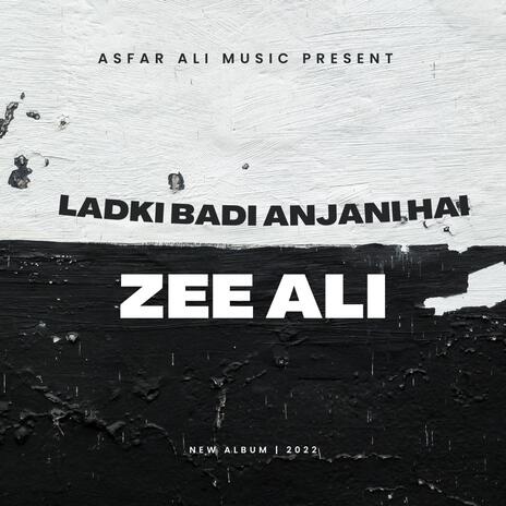 Ladki Badi Anjani Hai ft. Zee Ali | Boomplay Music