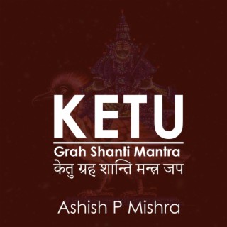 Ketu Grah Shanti Mantra (108 Times)