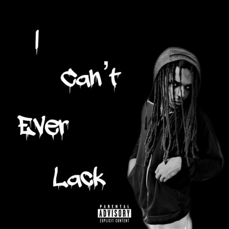 I Can't Ever Lack | Boomplay Music