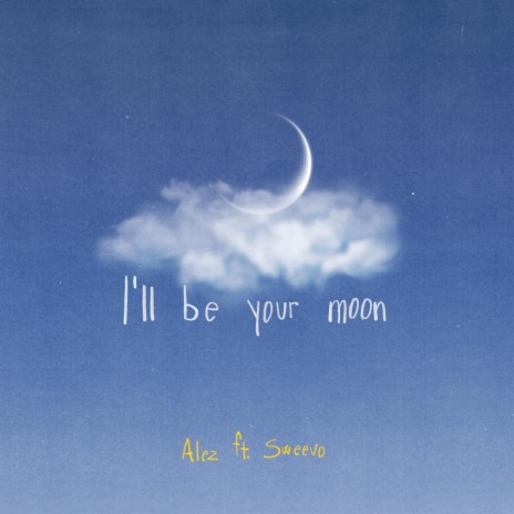 I'll Be Your Moon ft. Sweevo | Boomplay Music