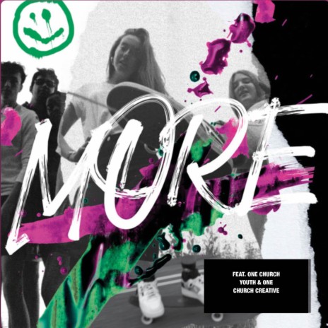 More ft. One Church Creative, New Life Youth & One Church Youth | Boomplay Music