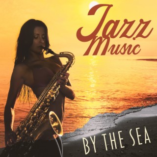 Jazz Music by the Sea: Cafe Ambience, Romantic Brazilian Jazz Music for Resorts, Spa and Hotels