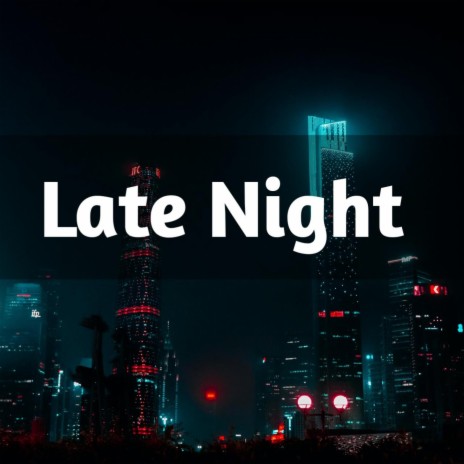 Late Night | Boomplay Music