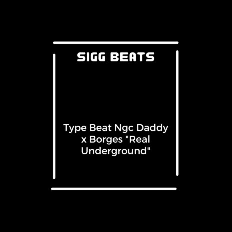 Type Beat Ngc Daddy X Borges Real Underground | Boomplay Music