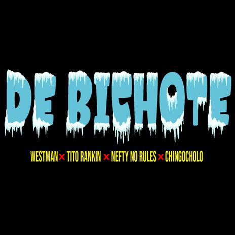 DE BICHOTE ft. WestMan, Tito Rankin & Chingocholo | Boomplay Music