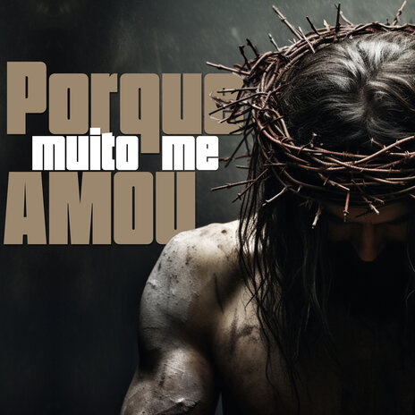 Porque muito me amou | Boomplay Music