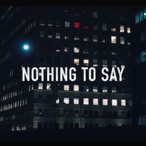 Nothing To Say | Boomplay Music