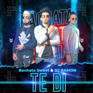 Te Di ft. Bachata Sweet lyrics | Boomplay Music