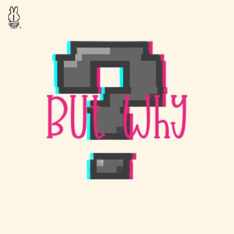 But Why | Boomplay Music