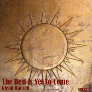 The Best Is Yet To Come lyrics | Boomplay Music