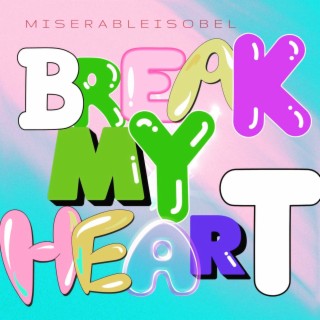 Break my heart