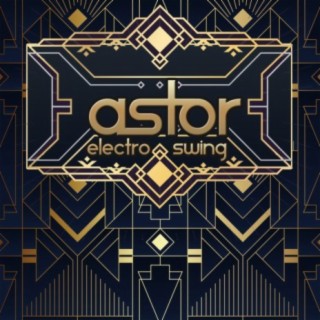 Astor: Electro Swing