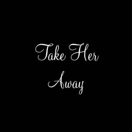 Take Her Away