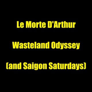 Le Morte D'Arthur and Wasteland Odyssey