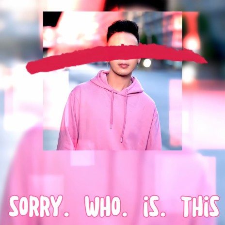 Sorry Who Is This | Boomplay Music