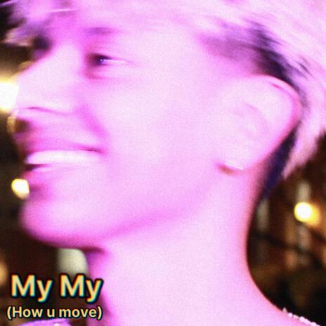 My My (How u move) | Boomplay Music