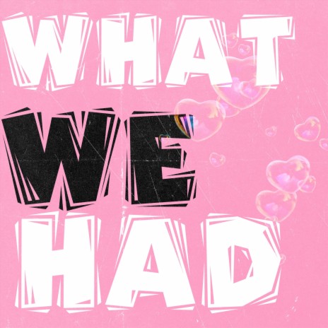 What We Had | Boomplay Music