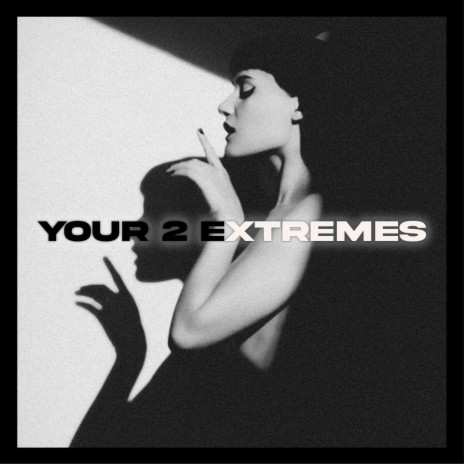 Your 2 Extremes | Boomplay Music