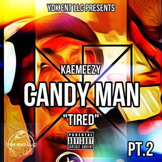 Candy Man, Tired, Pt. 2