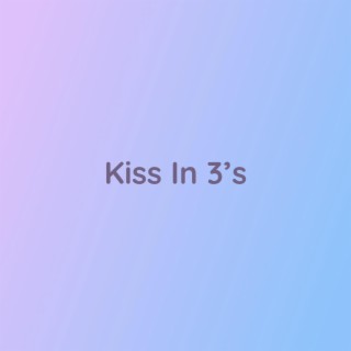 Kiss In 3's