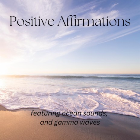 Positive Affirmations with Ocean Sounds and Gamma Waves | Boomplay Music