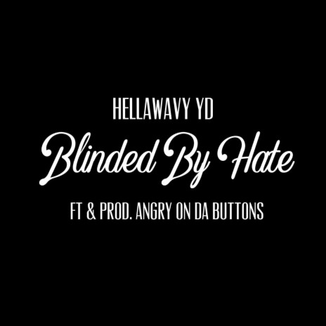 Blinded by Hate ft. Angry On Da Buttons | Boomplay Music