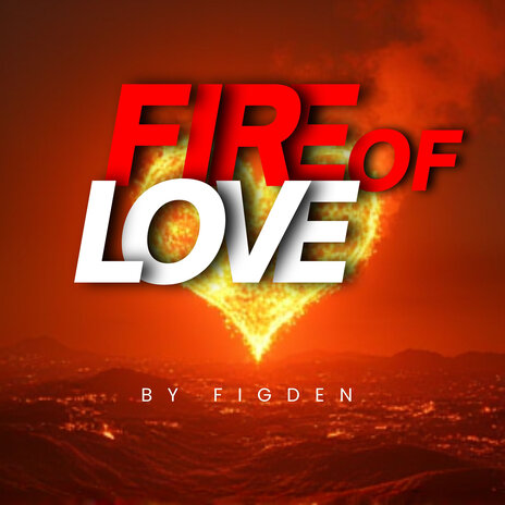 Fire of Love | Boomplay Music