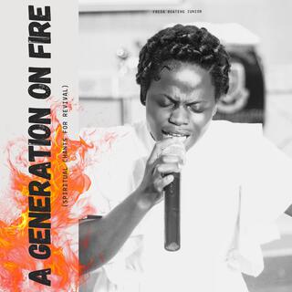 A generation on Fire (Spiritual Chants for Revival)