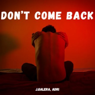 Don't come back