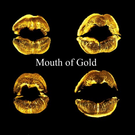 Mouth of Gold | Boomplay Music