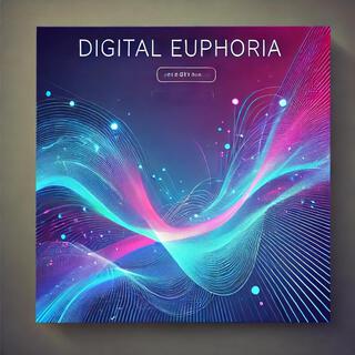 Digital Euphoria