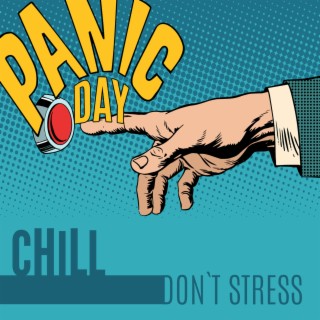 Panic Day: Chill, Don`t Stress