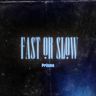 Fast Or Slow